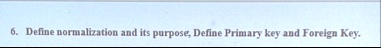 6 define normalization and its purpose define primary key and foreign key 71583