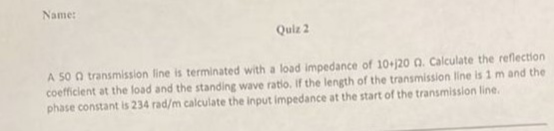 Name: Quiz 2 A 50 Ω transmission line is terminated with a load ...