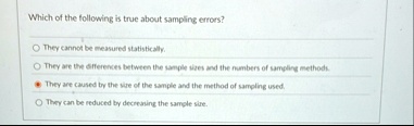 which of the following is true about sampling errors they cannot be measured statistically they are the differences between the sample sizes and the numbers of sampling methods they are caus 89361