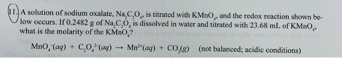 SOLVED: A solution of sodium oxalate, Na,C,04 is titrated with KMnO and ...