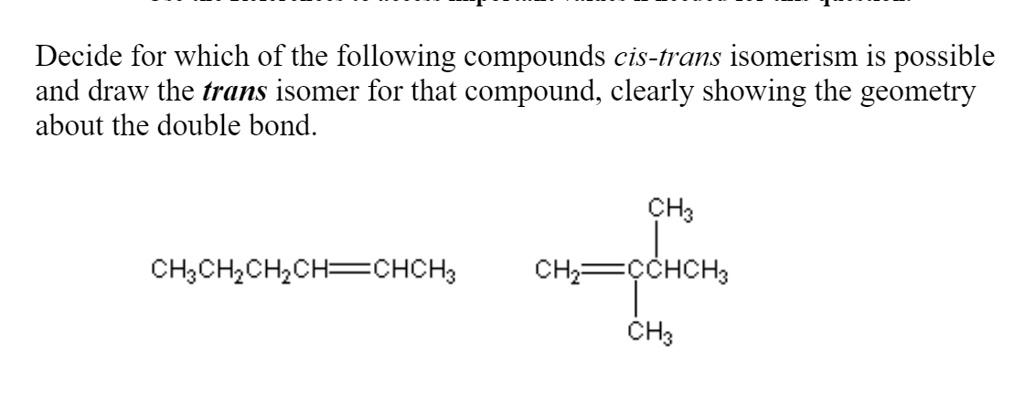 SOLVED: Decide For Which Of The Following Compounds Cis-trans Isomerism ...