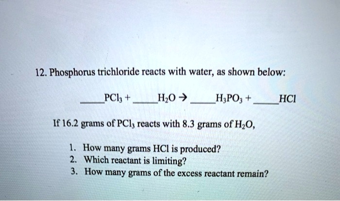 SOLVED: Text: 12, Phosphorus trichloride reacts with water; as shown ...