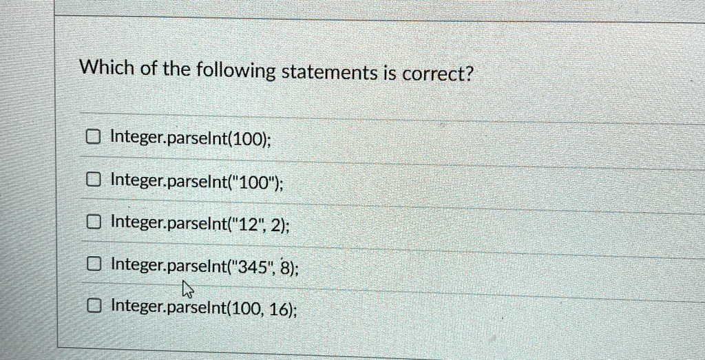 which of the following statements is correct integerparseint100 integerparseint100 integerparseint12 2 integerparseint345 8 integerparseint100 16 79496