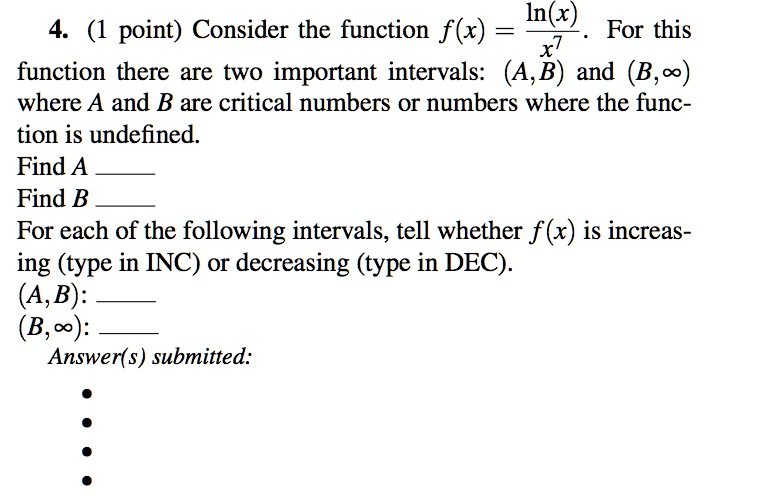 4. (1 point) Consider the function f(x) = (ln(x))/(x^7). For...