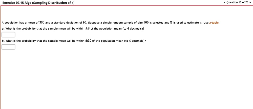 a population has a mean of 300 and a standard deviation of 90 suppose a simple random sample of size 100 is selected and barx is used to estimate mu use z table a what is the probability tha 85666