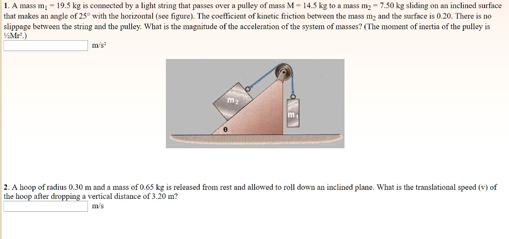 solved-1-a-mass-m-195kg-is-connected-by-light-string-that-passes-over