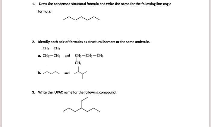 Draw the condensed structural formula and write the name for the ...