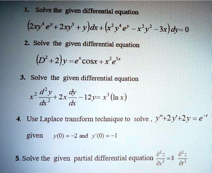 Solved 1 Solve The Given Differential Equation Qxy E 2xy Y Dx Kye Xy 3x Dy 0 2 Solve The Given Differential Equation D 2 Y E Cosr X 2e Solve The Given Differential Equation Dy Dy 2x 12y X