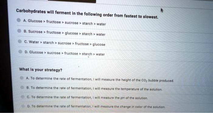 SOLVED: Carbohydrates will ferment in the following order from fastest
