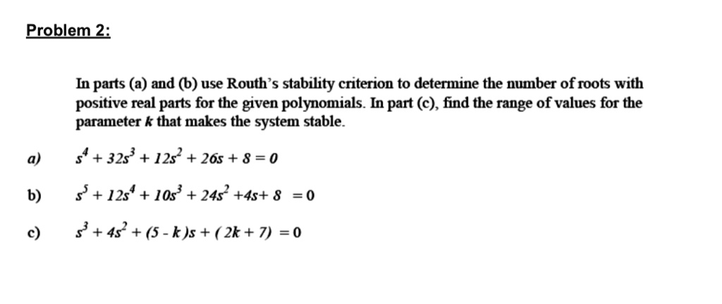 SOLVED: Problem 2: In Parts (a) And (b), Use Routh's Stability ...