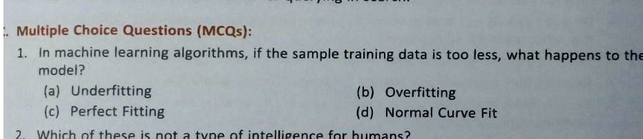 SOLVED: In Machine Learning, If The Sample Training Data Is Too Less ...