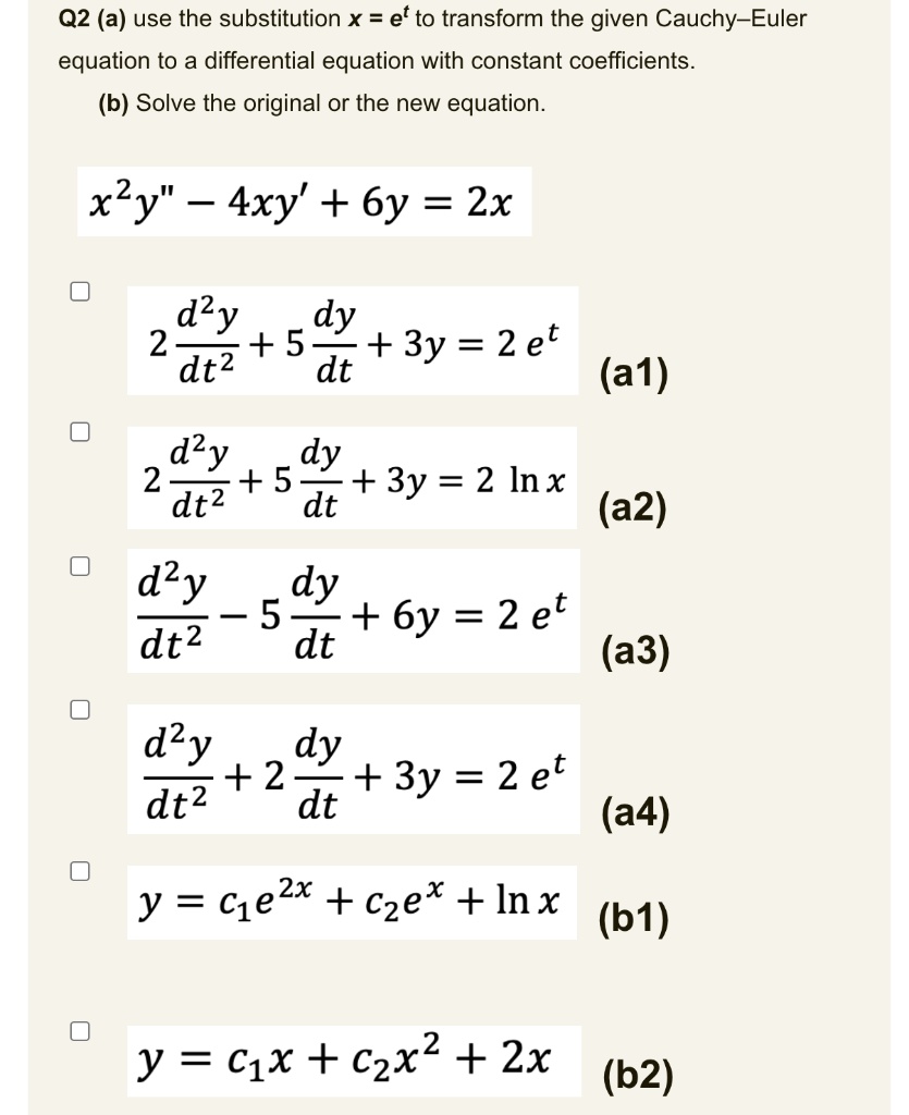 Solved Q2 A Use The Substitution X Et To Transform The Given Cauchy Euler Equation To A