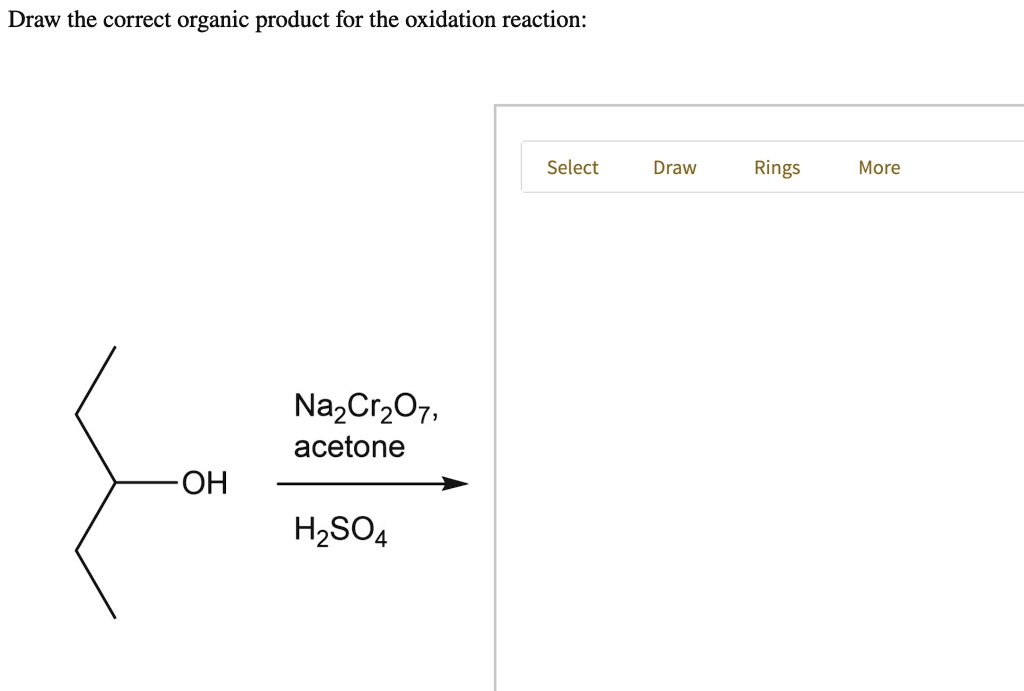 SOLVED: Draw the correct organic product for the oxidation reaction ...