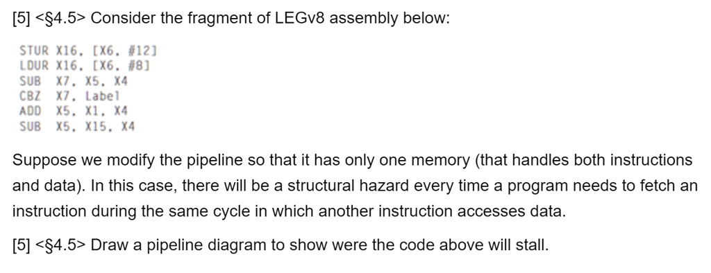 SOLVED: [5] Consider the fragment of LEGv8 assembly below: STUR X16 ...