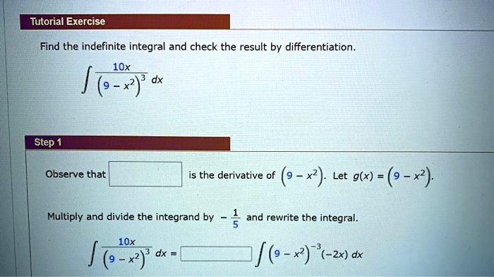 SOLVED: Tutorial Exercise Find the indefinite integral and check the