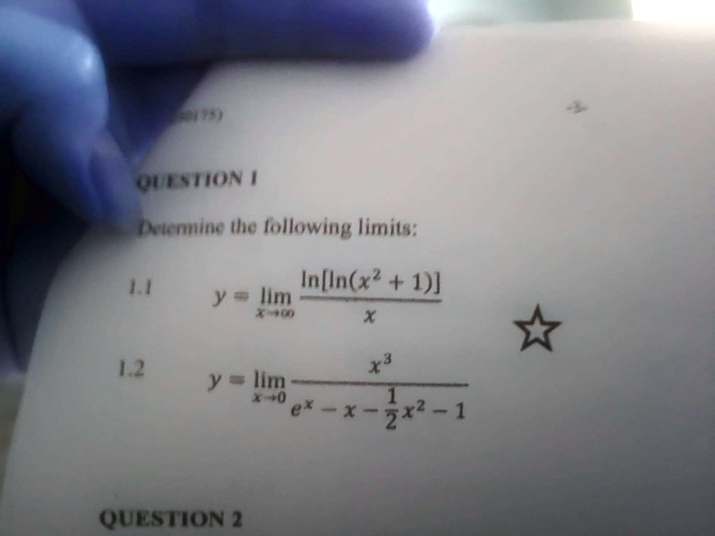 QUESTION 1
Determine the following limits:
1.1
y = limx→∞ (ln[ln(x^2 + 1)])/(x)
1.2
y = limx→0 (x^3)/(e^x - x - (1)/(2)x^2 - 1)
QUESTION 2