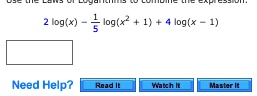 use the laws of logarithms to combine the expression 2 logx frac15 logx2 1 4 logx 1 99241