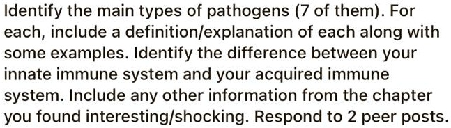 Identify the main types of pathogens (7 of them). For each,...