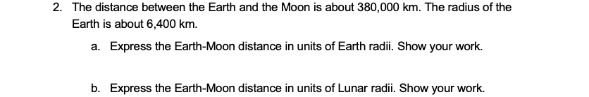 SOLVED: The distance between the Earth and the Moon is about 380,000 km ...
