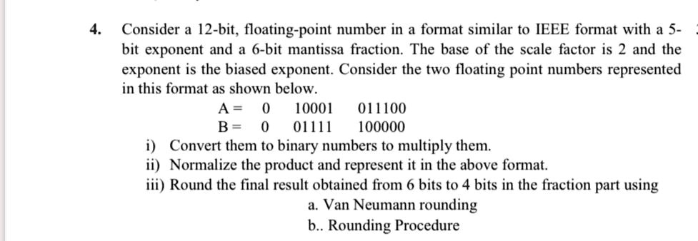 SOLVED: Consider A 12-bit Floating-point Number In A Format Similar To ...