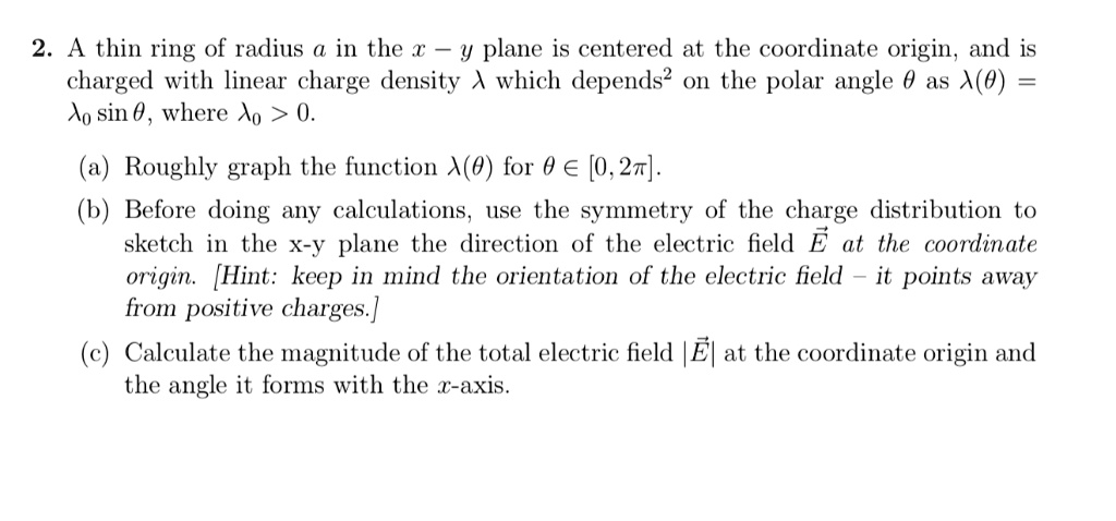 2. A thin ring of radius a in the x - y plane is centered at the ...