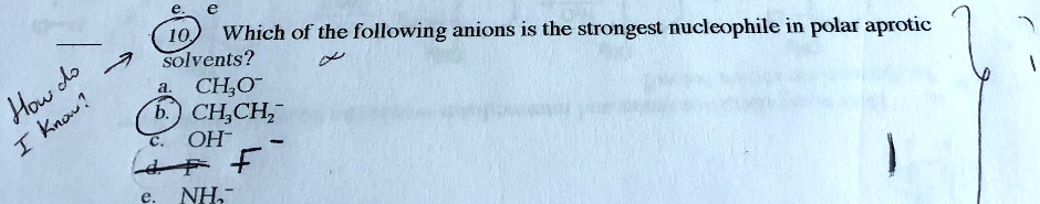 Solved 10 Which Of The Following Anions Is The Strongest Nucleophile In Polar Aprotic Solvents 8804