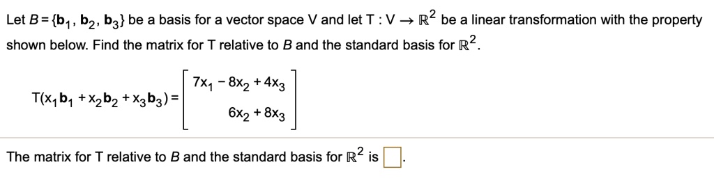 SOLVED: Let B = B , B2' B3 Be A Basis For A Vector Space V And Let T ...