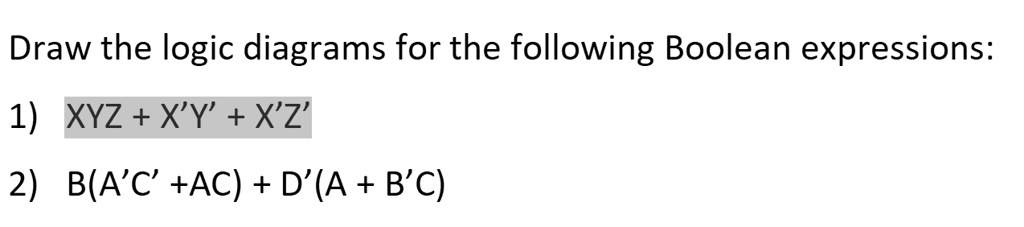 SOLVED: Draw the logic diagrams for the following Boolean expressions ...