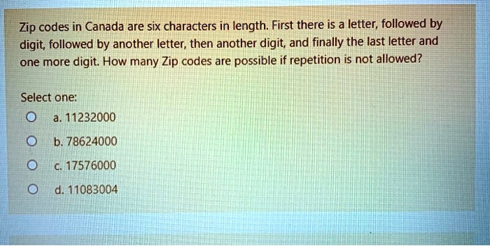 SOLVED: Zip codes in Canada are six characters in length: First, there ...