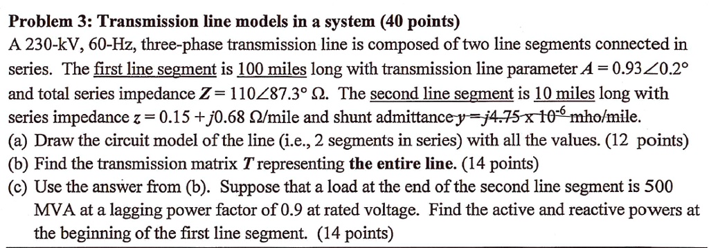 SOLVED: Problem 3: Transmission line models in a system (40 points) A ...