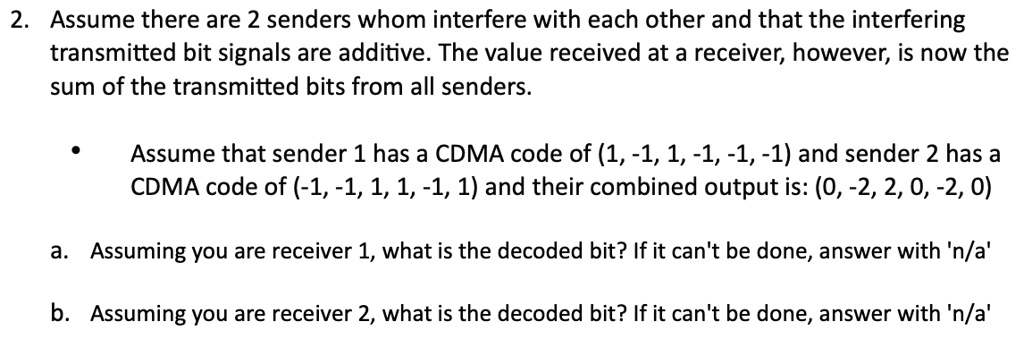 SOLVED: 2. Assume There Are 2 Senders Whom Interfere With Each Other ...