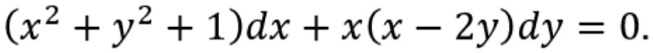 (x² + y² + 1)dx + x(x – 2y)dy = 0.