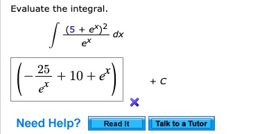 evaluate the integral 25 10 need help read it talk to tutor 93113