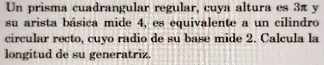 SOLVED: A prisma cuadrangular regular; cuya altura es 31 y su arista fÃ ...