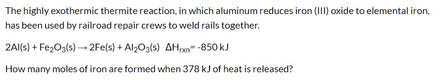 SOLVED: The highly exothermic thermite reaction; in which aluminum ...