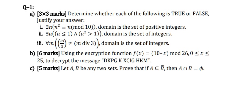 Solved Q 1 3x3 Marks Determine Whether Each Ofthe Following Is True Or False Justify Your Answer 1 Jn N N Mod 10 Domain Is The Set Of Positive Integers I Ja A 1