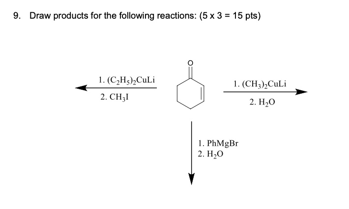 9. Draw products for the following reactions: (5 x 3 = 15 pts) 1. (C2H5 ...