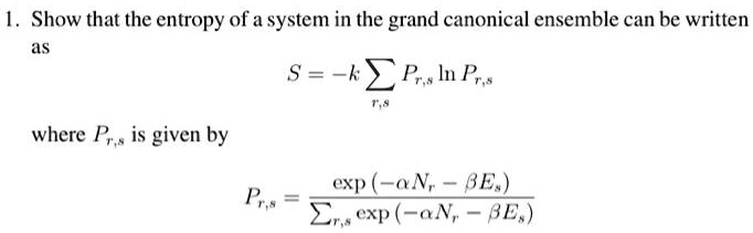 SOLVED: Show that the entropy of a system in the grand canonical ...