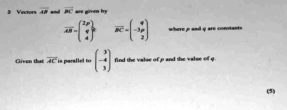 Solved Vccion Ab And Unc Givcn By Ab Whcre P And 4 Arc Conslants Given That Ac Is Parallel 0 Find The Value Ofp And The Value Of 4