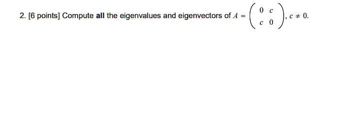 2 6 points compute all the eigenvalues and eigenvectors of a 2a  86085