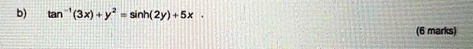 b) tan^-1(3x) + y^2 = sinh(2y) + 5x