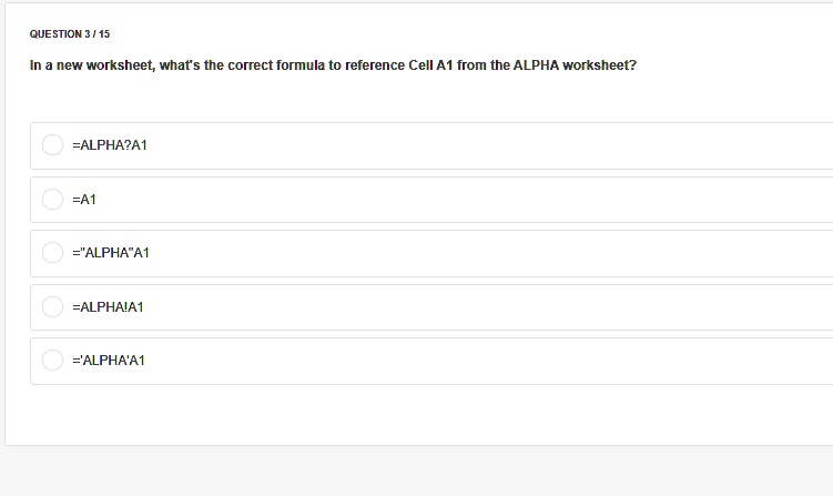 SOLVED: In a new worksheet, what is the correct formula to reference Cell  A1 from the ALPHA worksheet? =ALPHA!A1