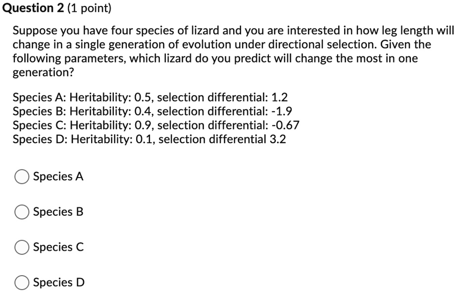SOLVED: Question 2 (1 point) Suppose you have four species of lizards ...