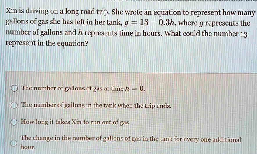 SOLVED: Xin is driving on a long road trip. She wrote an equation to