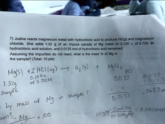 SOLVED 7) Judine reacts magnesium metal with hydrochloric acid to produce H2(g) and magnesium