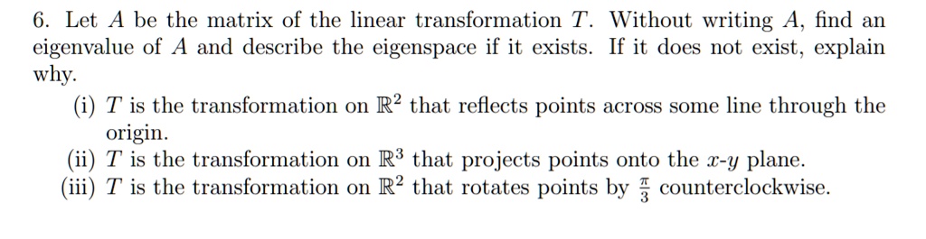 6 let a be the matrix of the linear transformation t without writing a ...