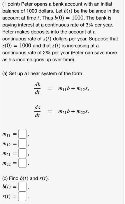 SOLVED: Point) Peter Opens A Bank Account With An Initial Balance Of ...