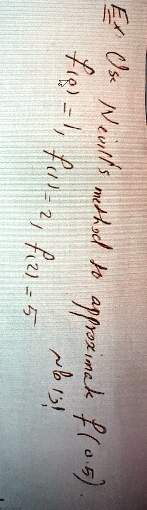 Ex. Use Nevil's method to approximate f(0.5) 
 f(0) = 1, f(1) = 2, f(2) = 5