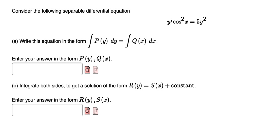 Solved Consider The Following Separable Differential Equation Yl Cos2 A 5y2 Write This Equation In The Form Fp Y Dy Fq Dc Enter Your Answer In The Form P Y Q