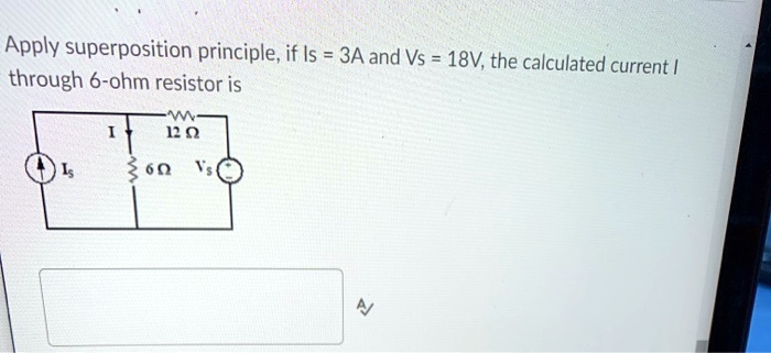 VIDEO solution: Apply the superposition principle; if Is = 3A and Vs ...